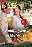  Historical Exklusiv Band 128: Frühlingsküsse voller Feuer