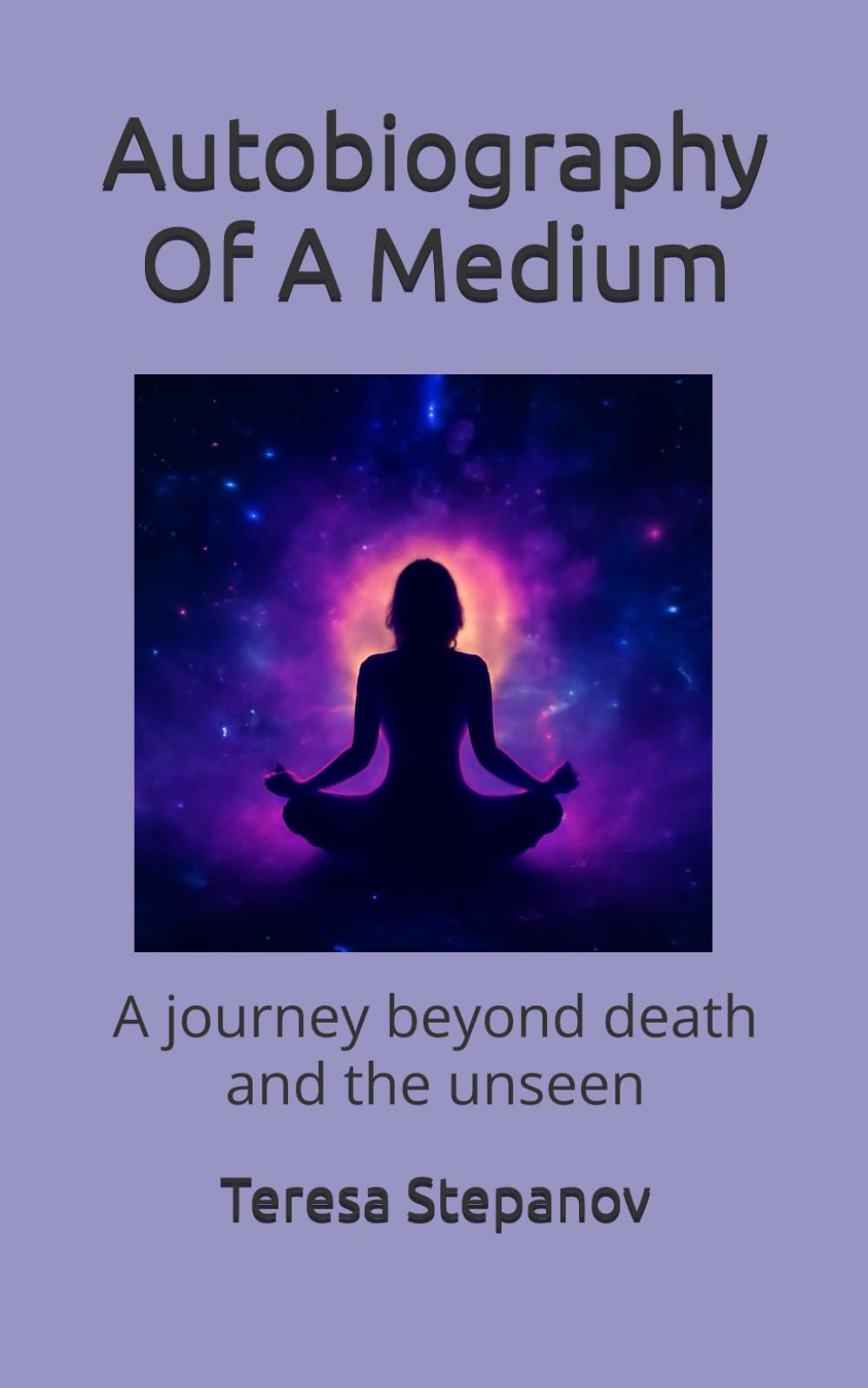 Autobiography Of A Medium: A journey beyond death and the unseen