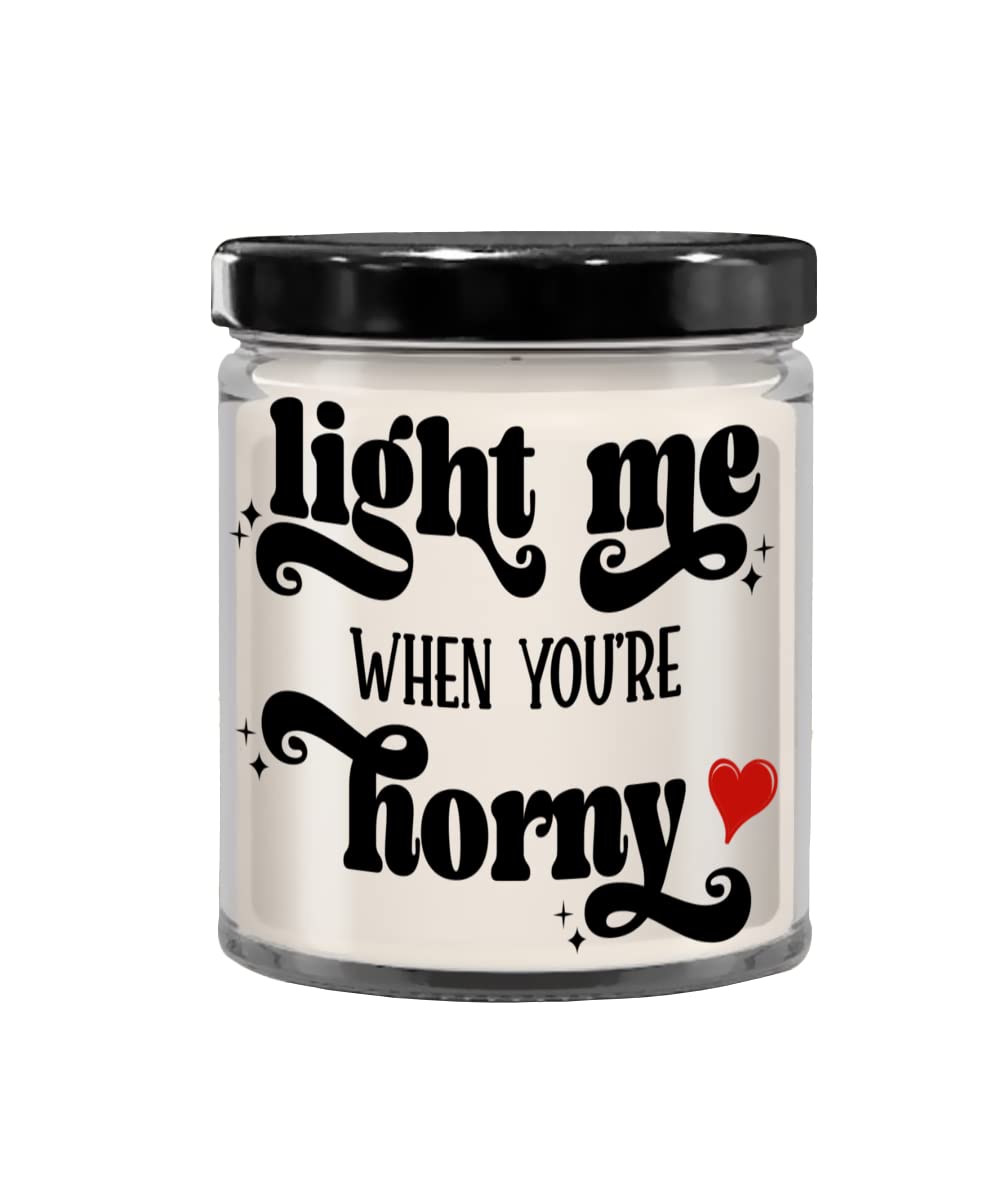 Light Me When You're Horny Naughty Candle for Boyfriend Girlfriend Husband Wife Anniversary Valentines Ideas 9 Oz. Vanilla Scented Soy Wax