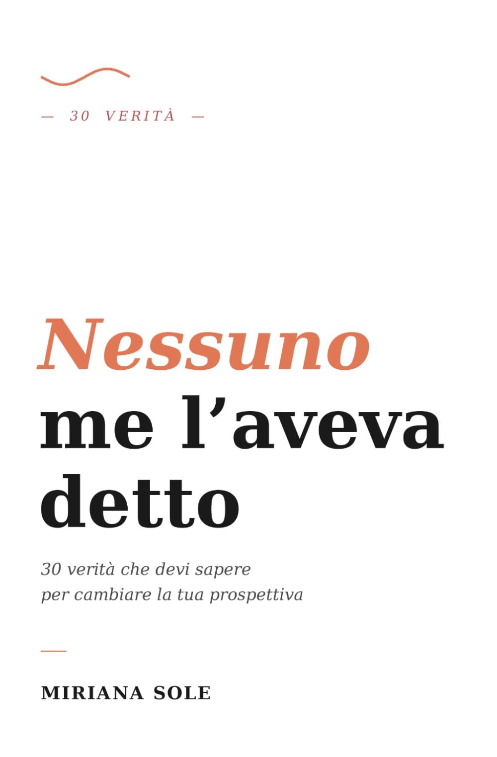 Nessuno me l'aveva detto: 30 verità che devi sapere per cambiare la tua prospettiva
