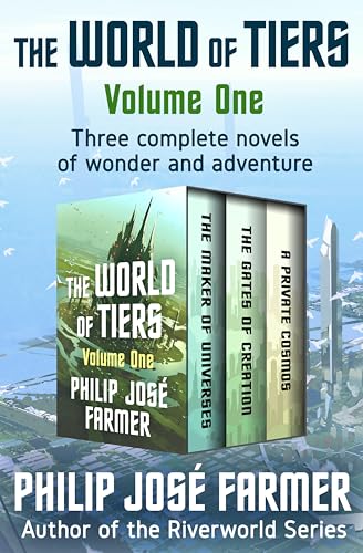 The World of Tiers Volume One: The Maker of Universes, The Gates of Creation, and A Private Cosmos