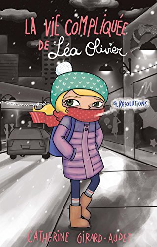 La vie compliquée de Léa Olivier 09 : Résolutions La vie compliquée de Léa Olivier 09 : Résolutions