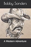 Hunter: A Western Adventure 1520717768 Book Cover