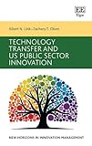 Technology Transfer and US Public Sector Innovation (New Horizons in Innovation Management)