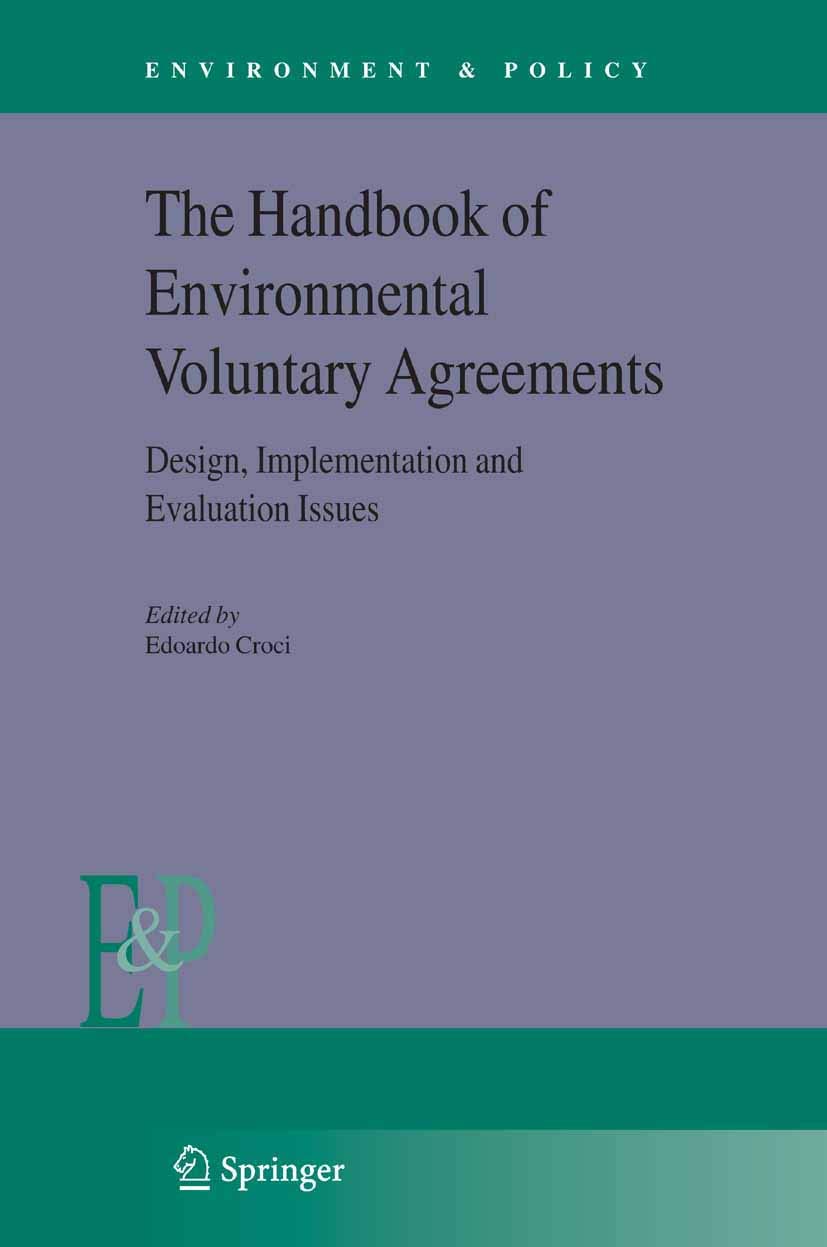 The Handbook of Environmental Voluntary Agreements: Design, Implementation and Evaluation Issues (Environment & Policy 43)