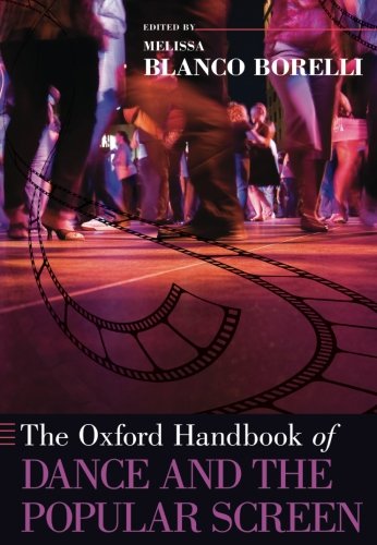 The Oxford Handbook of Dance and the Popular Screen (Oxford Handbooks)
