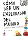 CÃÆÃÂ³mo ser un explorador del mundo