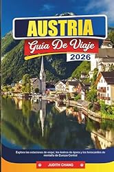 AUSTRIA GUÍA DE VIAJE 2026: Explora las estaciones...: 