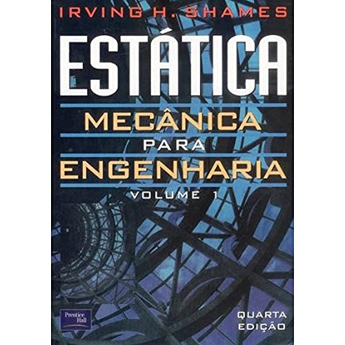 Estática Mecânica para Engenharia: Volume 1