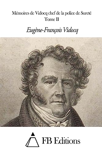 Mémoires de Vidocq chef de la police de Sureté - Tome II (French Edition)