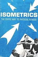 Isometrics: The Static Way to Physical Fitness 0873960181 Book Cover