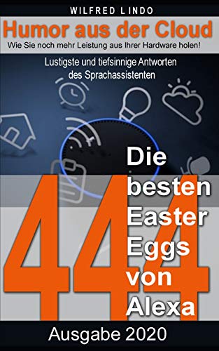 Die 444 besten Easter Eggs von Alexa: Lustigste und tiefsinnige Antworten des Sprachassistenten - Humor aus der Cloud: 2 - Lindo, Wilfred