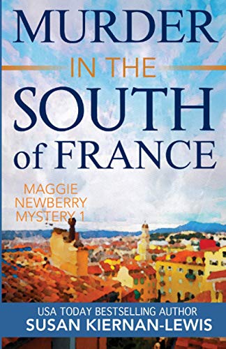 Murder in the South of France: A Maggie Newberry Mystery, Vol. 1 (The Maggie Newberry Mystery Series)