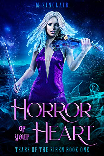 Horror Of Your Heart (Tears of the Siren Book 1)