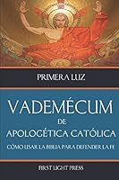 Vademecum de Apologética Católica: Cómo usar la Biblia para defender la fe 1980285780 Book Cover