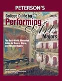 College Guide for Performing Arts Majors 2008: Real-World Admission Guide for All Dance, Music, and Theater Majors (Peterson's College Guide for Performing Arts Majors)