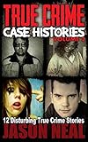  True Crime Case Histories - Volume 2: 12 Disturbing True Crime Stories (True Crime Collection) (English Edition)