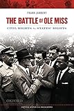 The Battle of Ole Miss: Civil Rights v. States' Rights (Critical Historical Encounters Series)