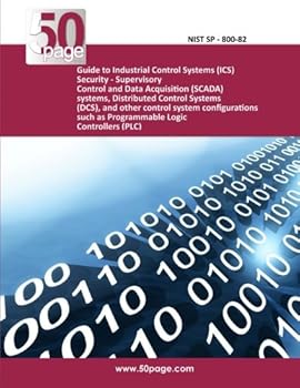 Paperback Guide to Industrial Control Systems (ICS) Security - Supervisory Control and Data Acquisition (SCADA) systems, Distributed Control Systems (DCS), and ... such as Programmable Logic Controllers (PLC) Book
