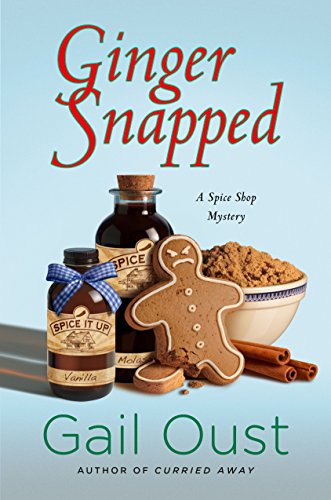 Ginger Snapped: A Spice Shop Mystery (Spice Shop Mystery Series Book 5)