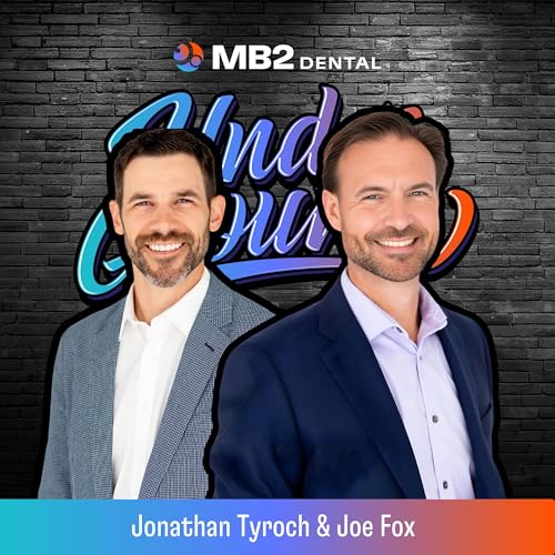 Ep. 107 | What Determines a Practice's Value | Joe Fox & Jonathan Tyroch