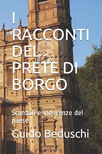 I RACCONTI DEL PRETE DI BORGO: Scandali e indecenze del paese