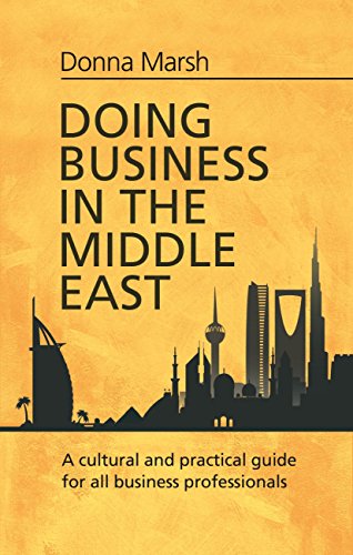 Télécharger Doing Business in the Middle East: A cultural and practical guide for all business professionals (En PDF Ebook En Ligne