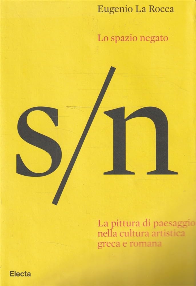 Lo Spazio Negato. La Pittura Di Paesaggio Nella Cultura Artistica Greca E Romana. Ediz. Illustrata - 4