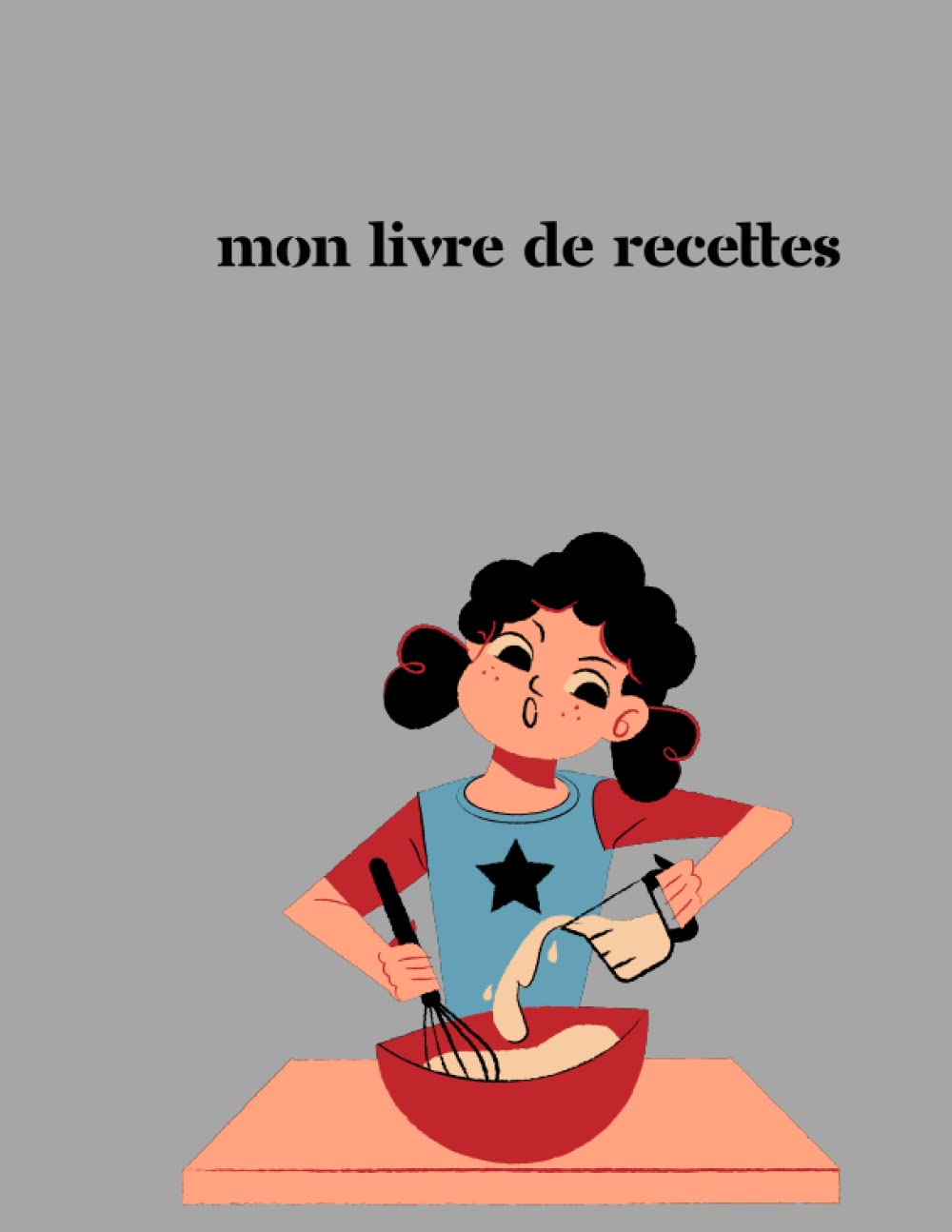 mon livre de recettes: à remplir soi même