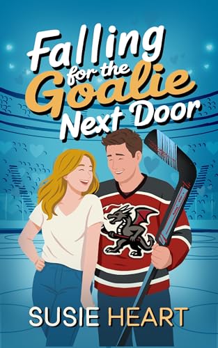 Falling for the Goalie Next Door: A Sweet Fake Engagement, Opposites Attract Romance (Falling For The Dragons of Firth City Book 2)