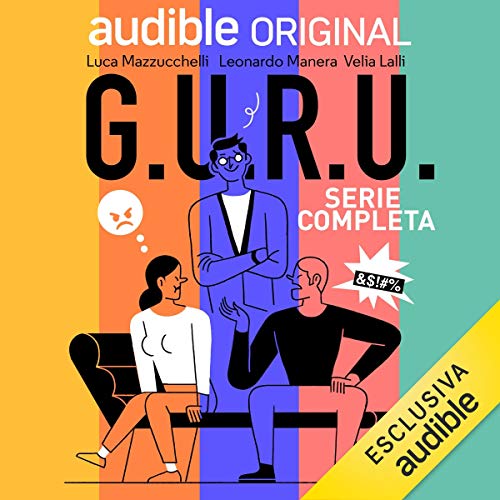Velia Lalli, Leonardo Manera, Luca Mazzucchelli – G.U.R.U. Guida Umoristica alle Relazioni Umane (2019) (mp3 – 128 kbps)