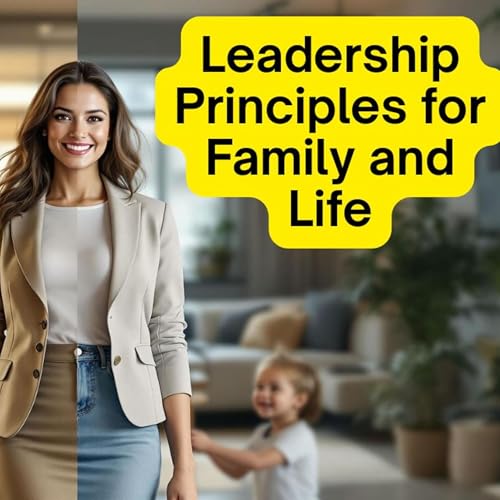 Leadership Principles for Family and Life | Centered.Live Podcast Episode #18 cover art
