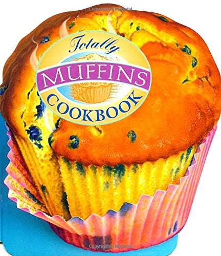 Buy Totally Muffins Cookbook (Totally Cookbooks) — BookShops.in