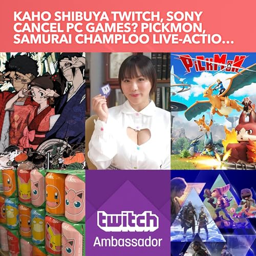 S4EP07: Kaho Shibuya Twitch Ambassador, Sony Cancel PC Games? Pickmon, Samurai Champloo Live-Action and more
