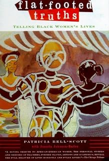 Flat-Footed Truths: Telling Black Women's Lives