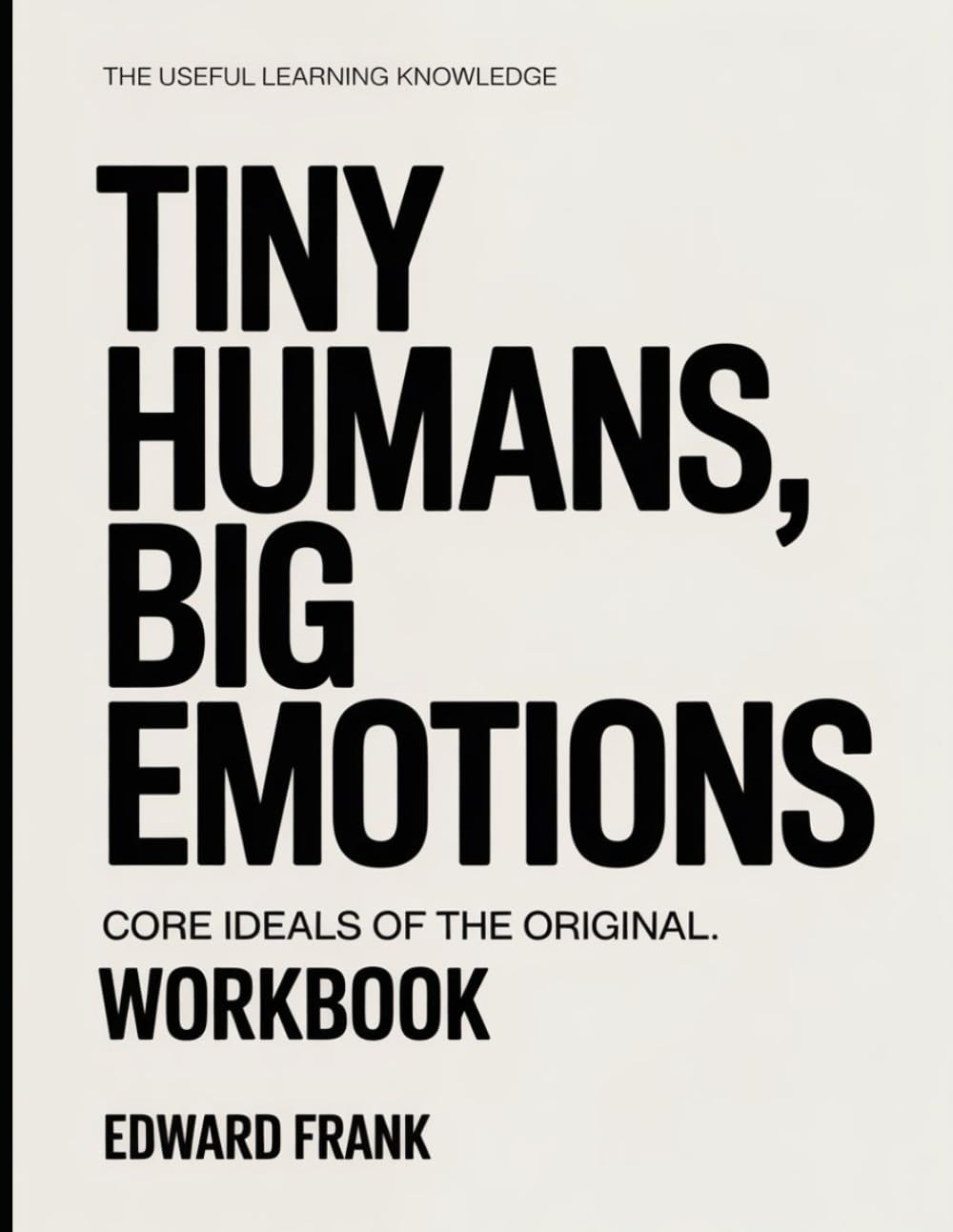 The Useful Learning Knowledge Tiny Humans, Big Emotions: Core Ideals of the original.
