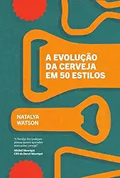 A Evolução da Cerveja em 50 Estilos