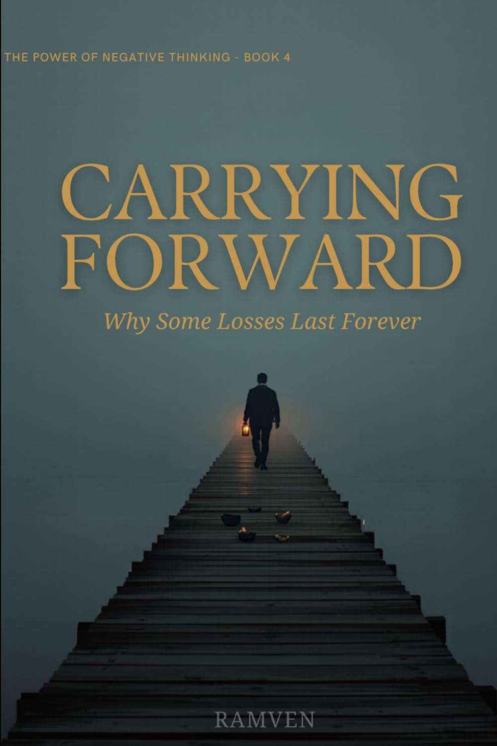 CARRYING FORWARD: Why Some Losses Last Forever (And How to Build a Life That Honors Reality)