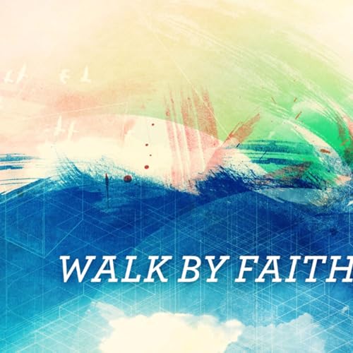 Walk By Faith