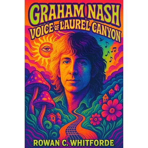 Graham Nash: Voice of Laurel Canyon Audiolibro Por Rowan C. Whitforde arte de portada