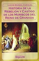 Rebelion y castigo de los moriscos/ Rebellion and Punishment of Moroccan (Spanish Edition) 848616754X Book Cover