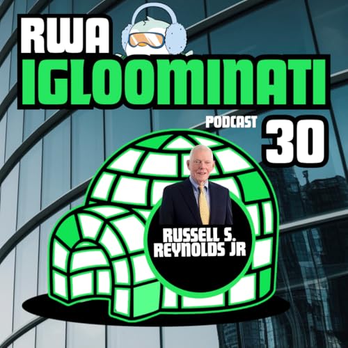 RWA 30 | Trust, Power & Reputation: Lessons From a Billion-Dollar Builder | Russell S. Reynolds Jr