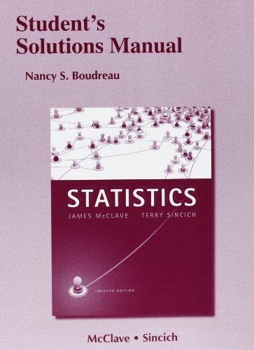 Student's Solutions Manual for Statistics 12th edition by McClave, James T., Sincich, Terry T, Boudreau, Nancy (2012) Paperback