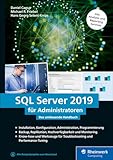 SQL Server 2019 für Administratoren: Das umfassende Handbuch