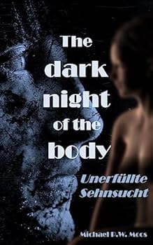 Paperback The dark night of the body: Unerfüllte Sehnsucht [German] Book