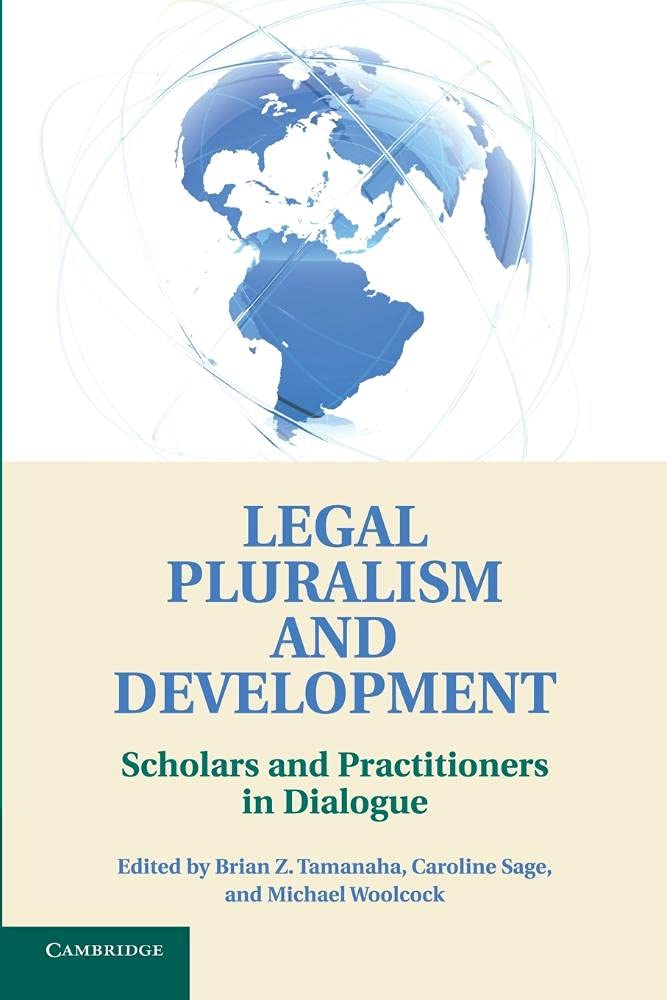Legal Pluralism and Development: Scholars And Practitioners In Dialogue