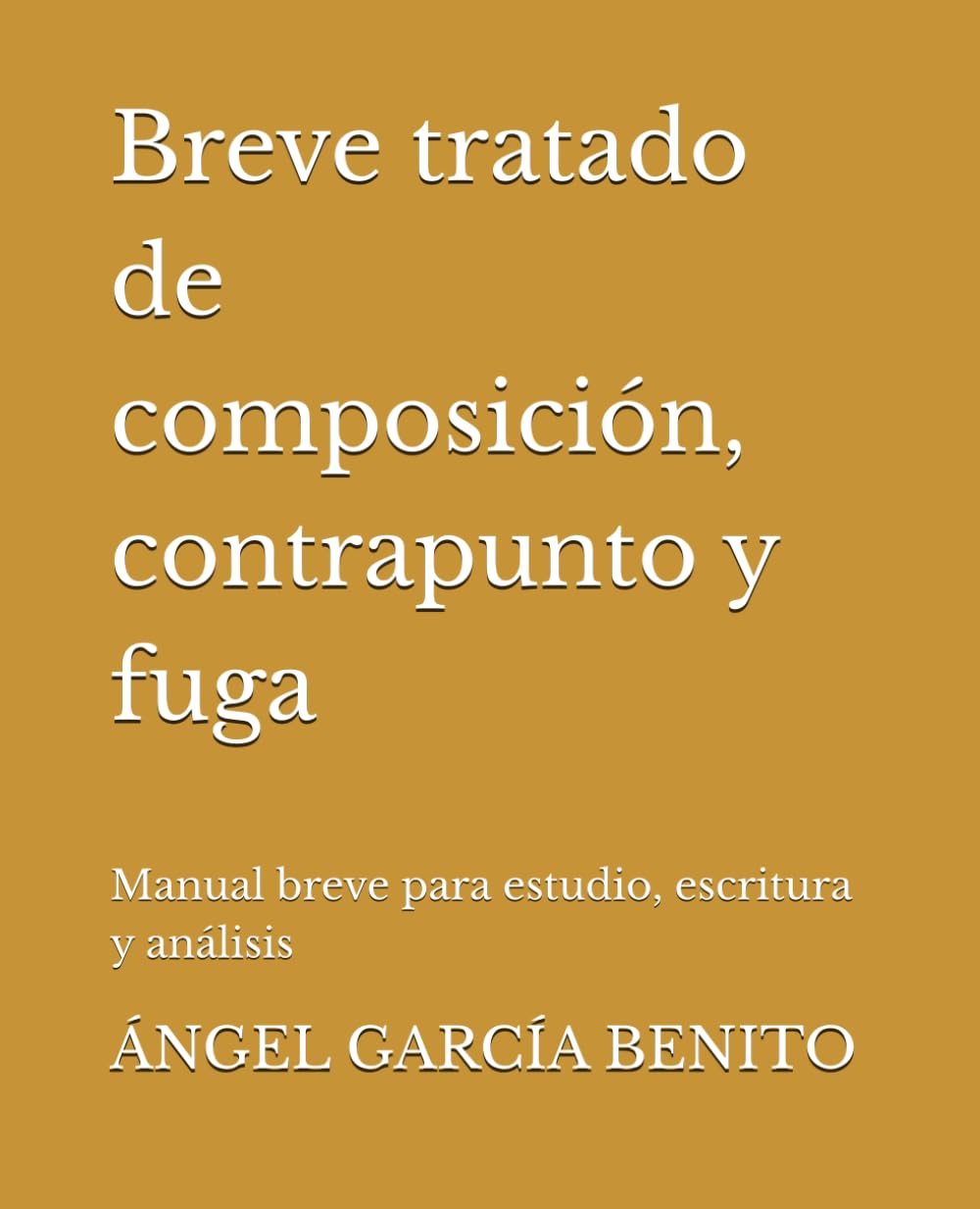 Breve tratado de composición, contrapunto y fuga: Manual breve para estudio, escritura y análisis