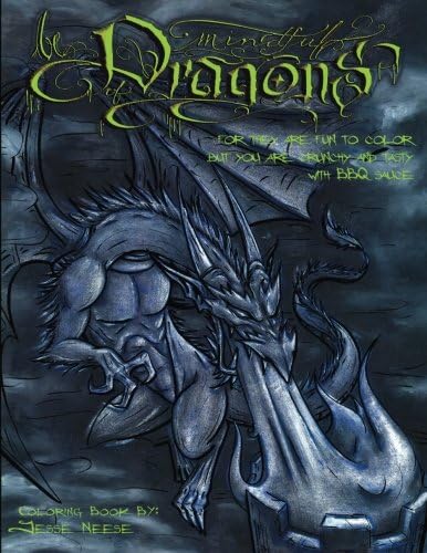 Be Mindful of Dragons: For They Are Fun to Color, but You Are Crunchy and Tasty With Bbq Sauce: 1 (Artisticoloring)