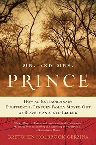 Mr. and Mrs. Prince: How an Extraordinary Eighteenth-Century Family Moved Out of Slavery and into Le Mr. and Mrs. Prince: How an Extraordinary Eighteenth-Century Family Moved Out of Slavery and into Le
