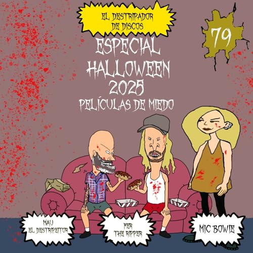 79# El Destripador De Discos "ESPECIAL HALLOWEEN 2025: PELICULAS DE MIEDO"